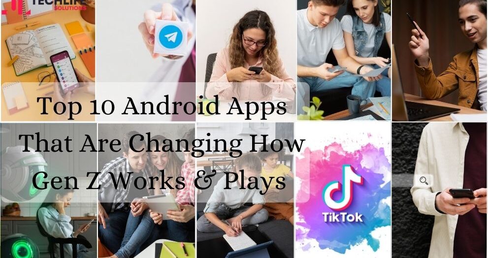 Top 10 Android Apps That Are Changing How Gen Z Works & Plays