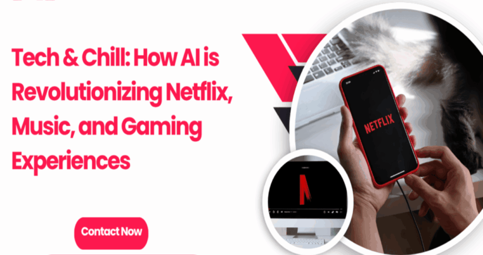 Tech & Chill: How AI is Revolutionizing Netflix, Music, and Gaming Experiences