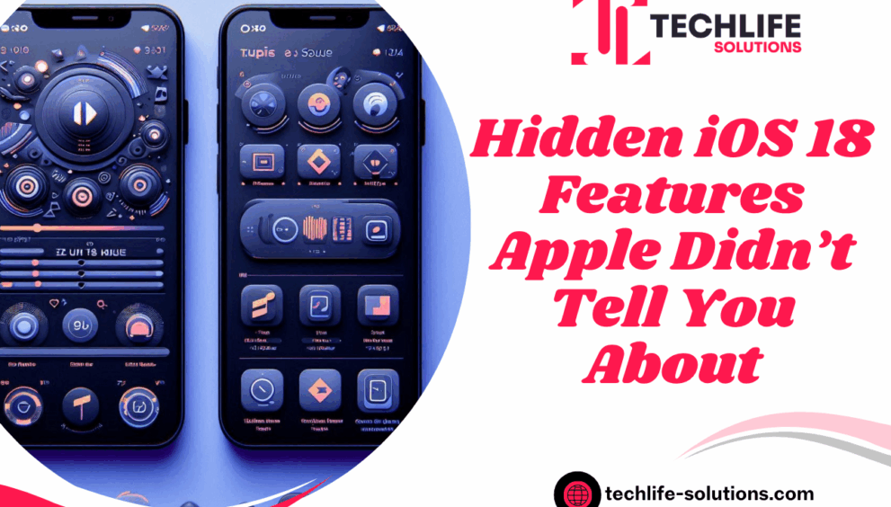 Hidden iOS 18 Features Apple Didn’t Tell You About